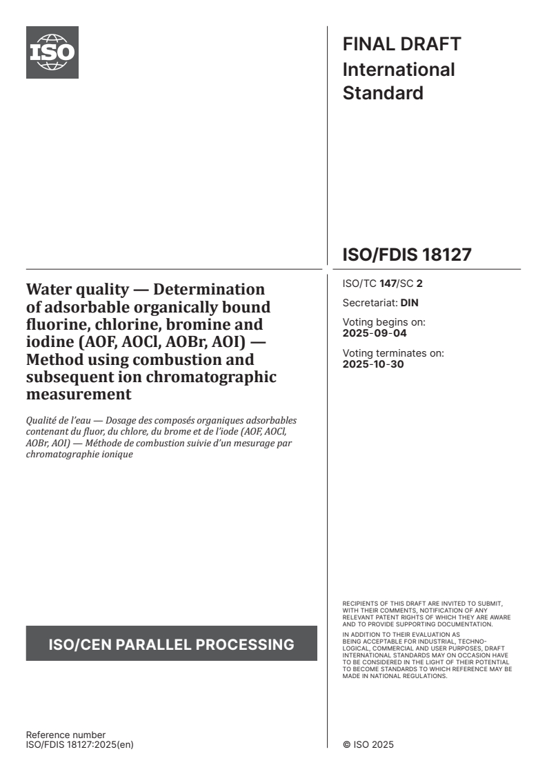 ISO 18127:2026 ISO 18127 - Water quality — Determination of adsorbable organically bound fluorine, chlorine, bromine and iodine (AOF, AOCl, AOBr, AOI) — Method using combustion and subsequent ion chromatographic measurement
Released:8/21/2025 - Page 1 preview