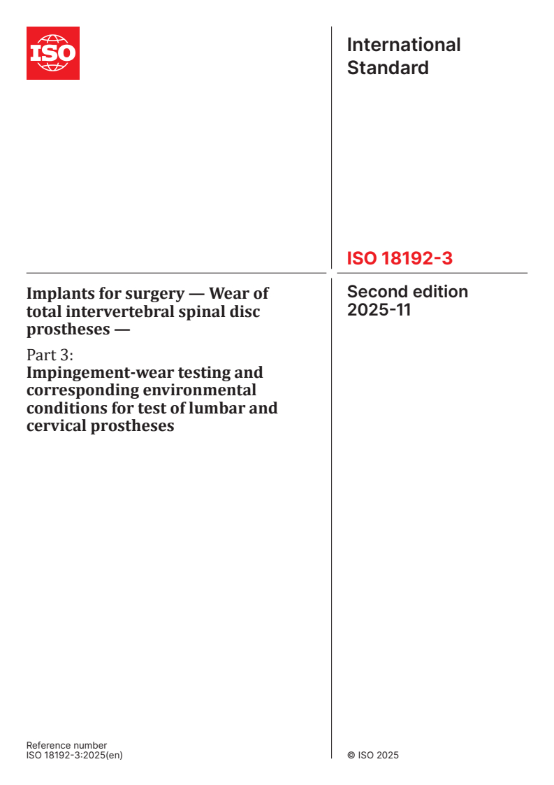 ISO 18192-3:2025 - Implants for surgery — Wear of total intervertebral spinal disc prostheses — Part 3: Impingement-wear testing and corresponding environmental conditions for test of lumbar and cervical prostheses
Released:21. 11. 2025