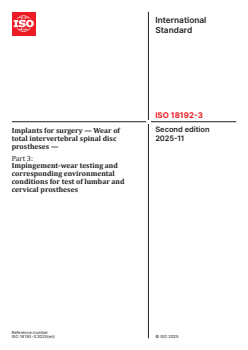 ISO 18192-3:2025 - Implants for surgery — Wear of total intervertebral spinal disc prostheses — Part 3: Impingement-wear testing and corresponding environmental conditions for test of lumbar and cervical prostheses
Released:21. 11. 2025 - Page 1 preview