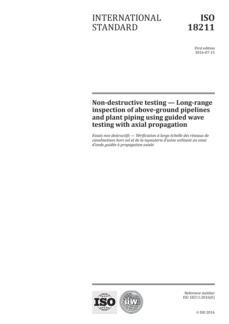 ISO 18211:2016 ISO 18211:2016 - Non-destructive testing — Long-range inspection of above-ground pipelines and plant piping using guided wave testing with axial propagation/14/2016 - Page 1 preview