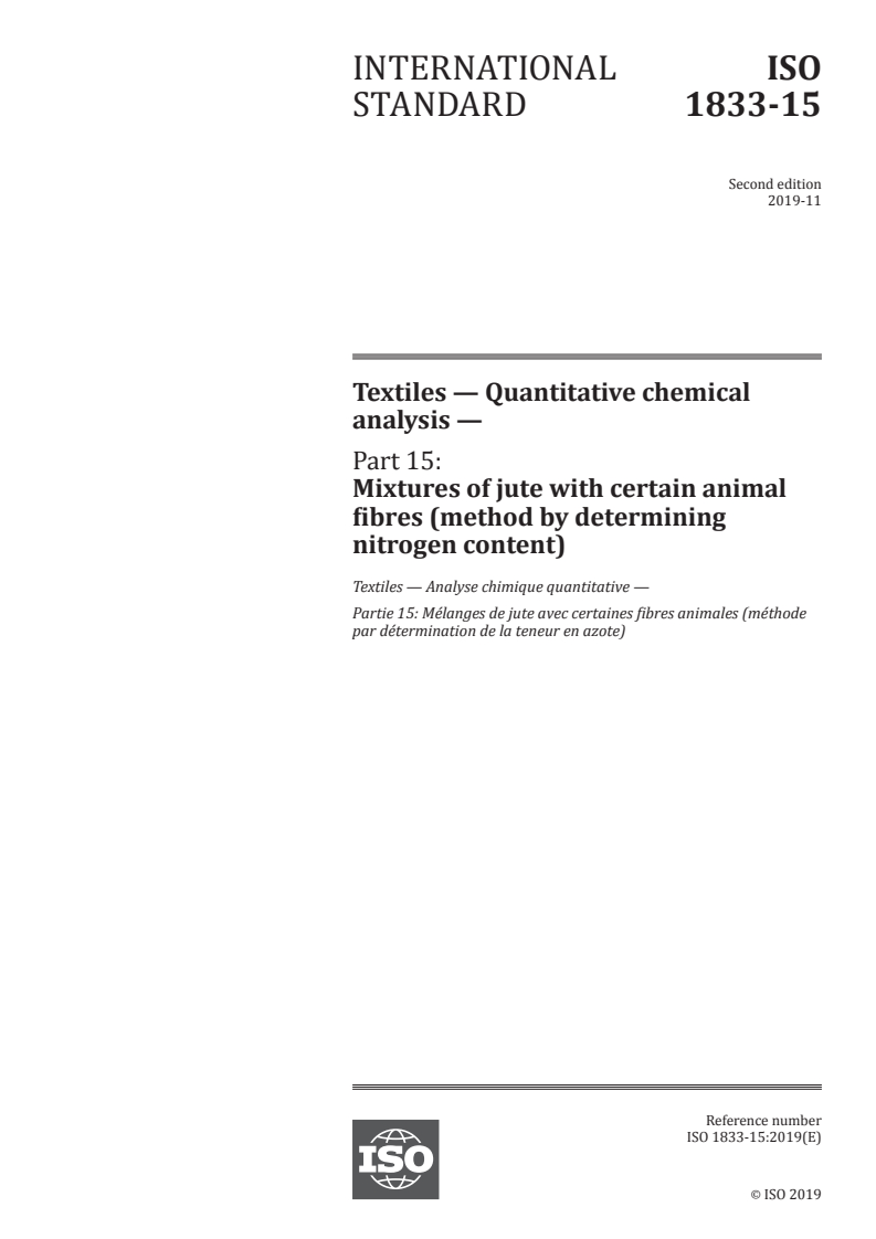 ISO 1833-15:2019 ISO 1833-15:2019 - Textiles — Quantitative chemical analysis — Part 15: Mixtures of jute with certain animal fibres (method by determining nitrogen content)/6/2019 - Page 1 preview