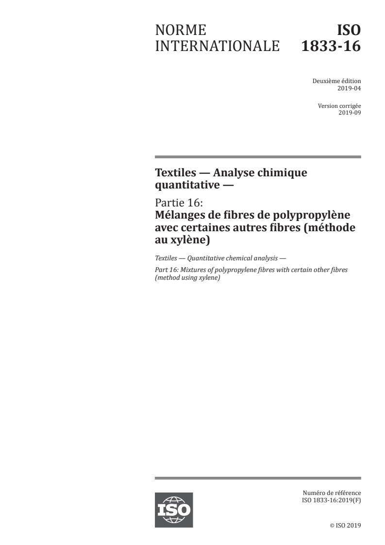 ISO 1833-16:2019 ISO 1833-16:2019 - Textiles — Analyse chimique quantitative — Partie 16: Mélanges de fibres de polypropylène avec certaines autres fibres (méthode au xylène)/6/2019 - Page 1 preview