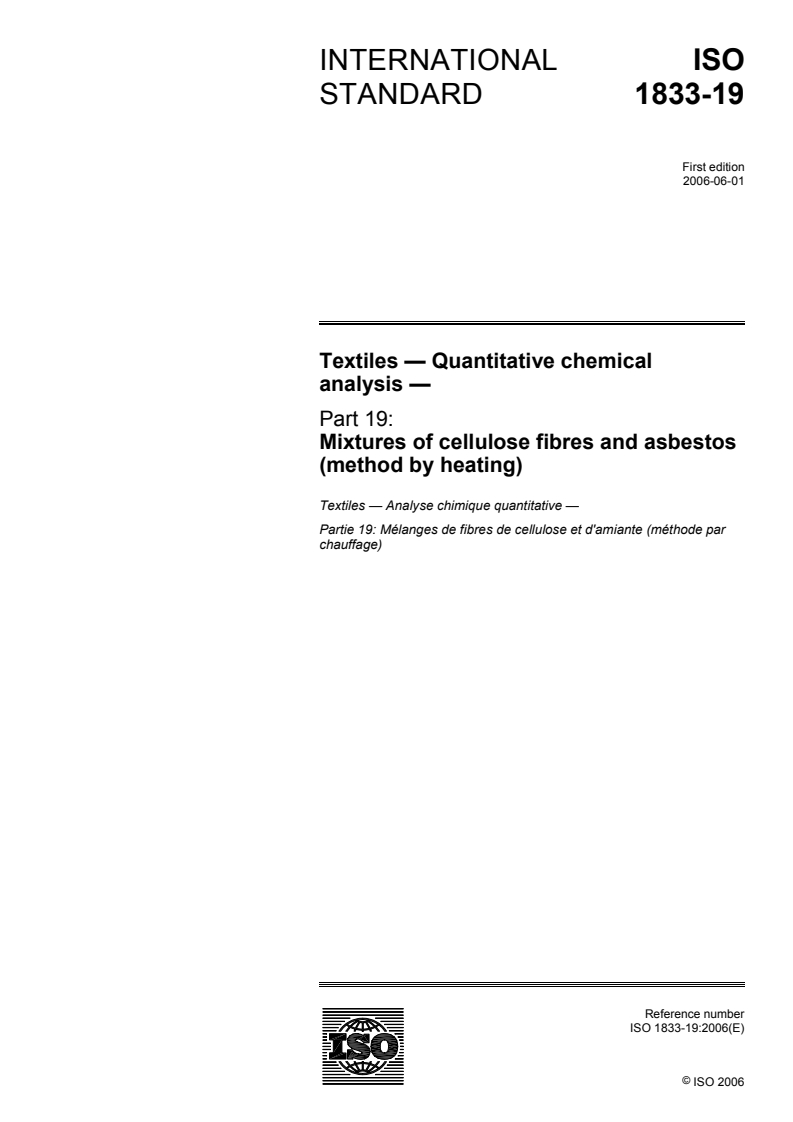 ISO 1833-19:2006 ISO 1833-19:2006 - Textiles — Quantitative chemical analysis — Part 19: Mixtures of cellulose fibres and asbestos (method by heating)/2/2006 - Page 1 preview