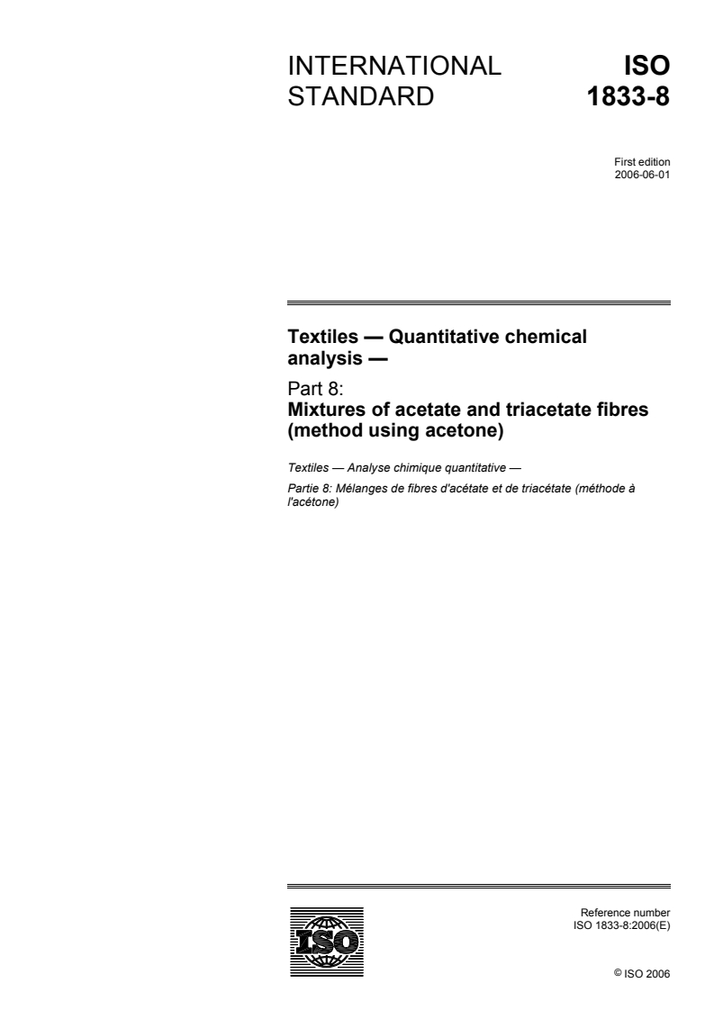 ISO 1833-8:2006 ISO 1833-8:2006 - Textiles — Quantitative chemical analysis — Part 8: Mixtures of acetate and triacetate fibres (method using acetone)/2/2006 - Page 1 preview