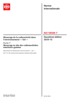 ISO 18589-7:2025 - Mesurage de la radioactivité dans l'environnement — Sol — Partie 7: Mesurage in situ des radionucléides émetteurs gamma
Released:12. 12. 2025 - Page 1 preview