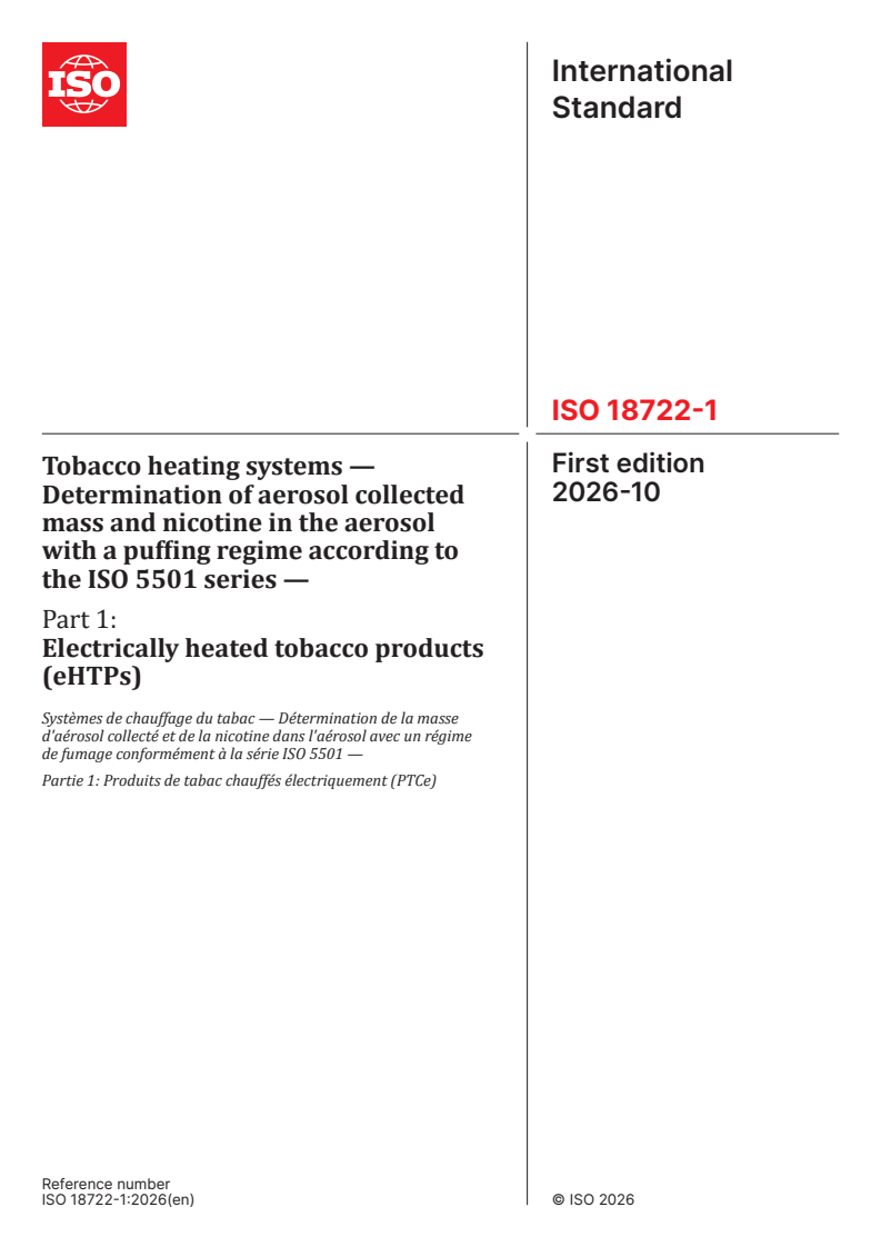ISO 18722-1:2026 ISO 18722-1:2026 - Tobacco heating systems — Determination of aerosol collected mass and nicotine in the aerosol with a puffing regime according to the ISO 5501 series — Part 1: Electrically heated tobacco products (eHTPs) - Page 1 preview