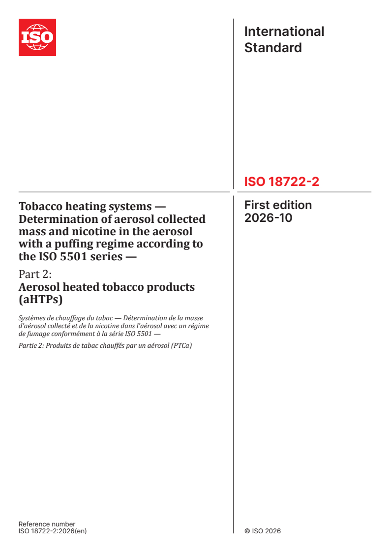 ISO 18722-2:2026 ISO 18722-2:2026 - Tobacco heating systems — Determination of aerosol collected mass and nicotine in the aerosol with a puffing regime according to the ISO 5501 series — Part 2: Aerosol heated tobacco products (aHTPs) - Page 1 preview