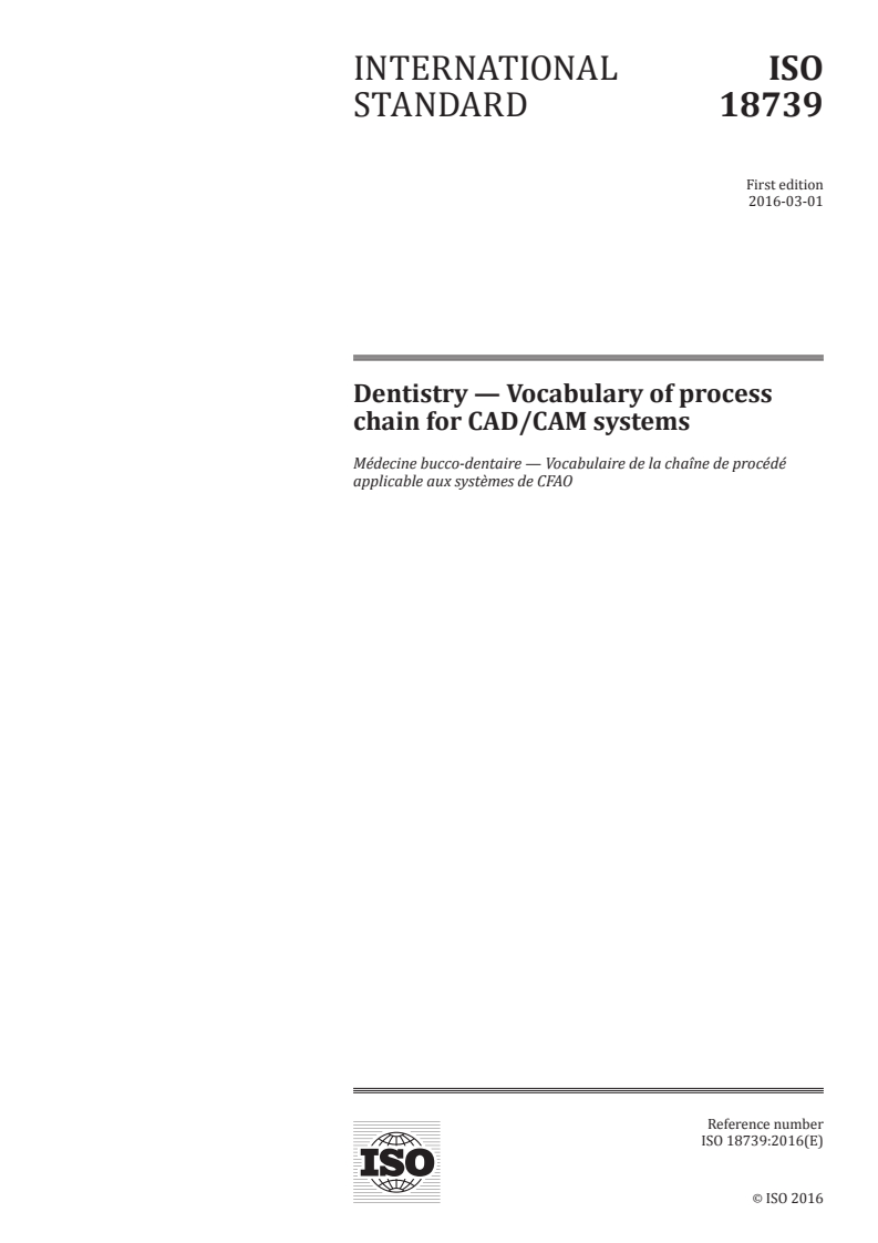 ISO 18739:2016 ISO 18739:2016 - Dentistry — Vocabulary of process chain for CAD/CAM systems/8/2016 - Page 1 preview