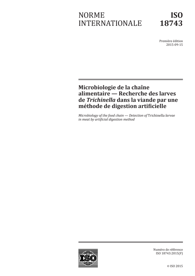 ISO 18743:2015 ISO 18743:2015 - Microbiologie de la chaîne alimentaire — Recherche des larves de Trichinella dans la viande par une méthode de digestion artificielle/11/2015 - Page 1 preview
