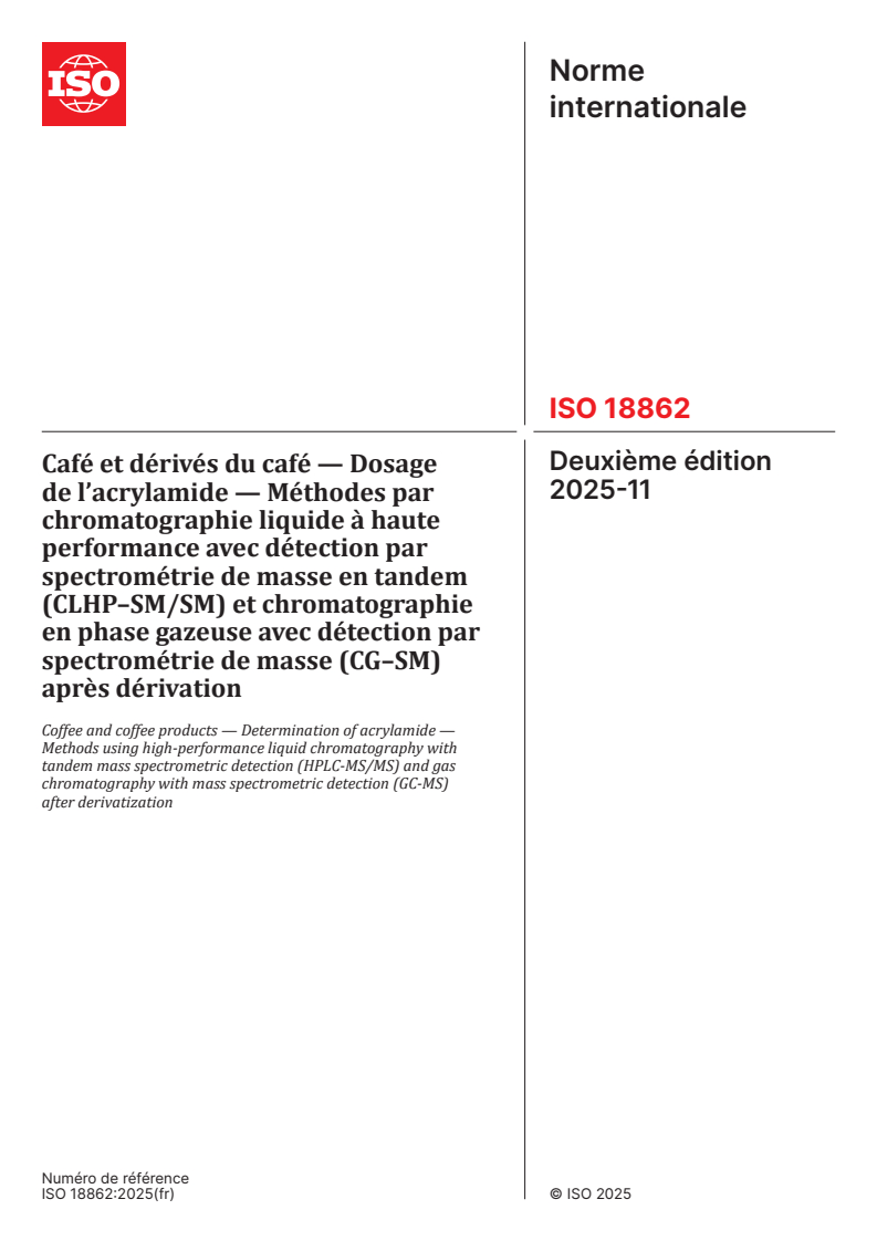ISO 18862:2025 ISO 18862:2025 - Café et dérivés du café — Dosage de l’acrylamide — Méthodes par chromatographie liquide à haute performance avec détection par spectrométrie de masse en tandem (CLHP–SM/SM) et chromatographie en phase gazeuse avec détection par spectrométrie de masse (CG–SM) après dérivation
Released:11/27/2025