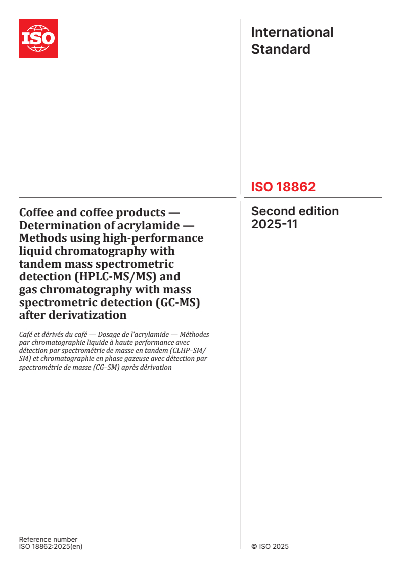 ISO 18862:2025 ISO 18862:2025 - Coffee and coffee products — Determination of acrylamide — Methods using high-performance liquid chromatography with tandem mass spectrometric detection (HPLC-MS/MS) and gas chromatography with mass spectrometric detection (GC-MS) after derivatization
Released:11/27/2025
