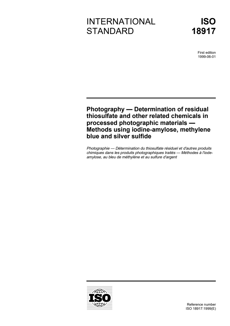 ISO 18917:1999 ISO 18917:1999 - Photography — Determination of residual thiosulfate and other related chemicals in processed photographic materials — Methods using iodine-amylose, methylene blue and silver sulfide/3/1999 - Page 1 preview