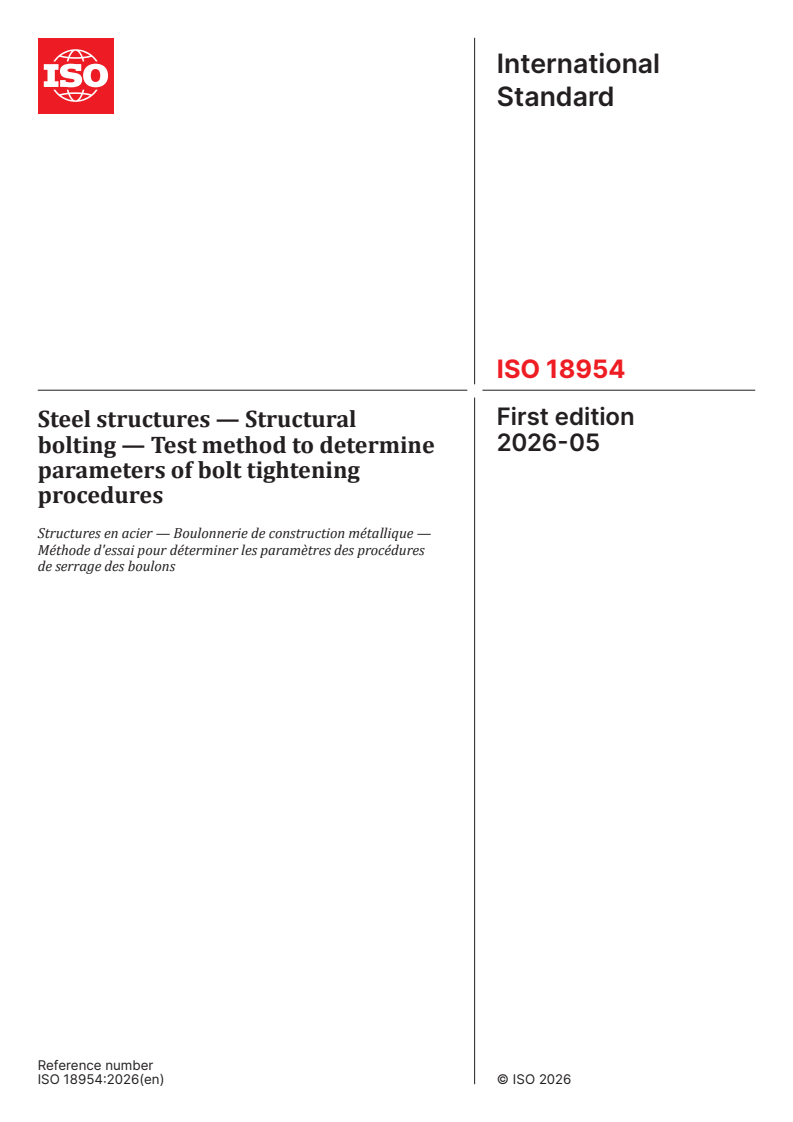 ISO 18954:2026 ISO 18954:2026 - Steel structures — Structural bolting — Test method to determine parameters of bolt tightening procedures - Page 1 preview