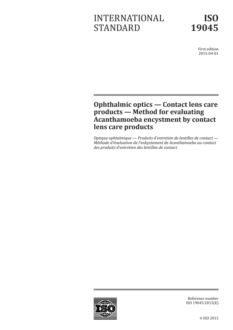 ISO 19045:2015 ISO 19045:2015 - Ophthalmic optics — Contact lens care products — Method for evaluating Acanthamoeba encystment by contact lens care products/8/2015 - Page 1 preview