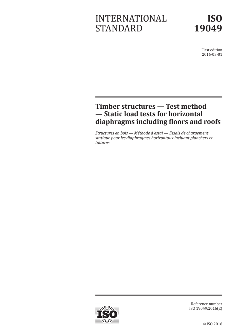 ISO 19049:2016 ISO 19049:2016 - Timber structures — Test method — Static load tests for horizontal diaphragms including floors and roofs/21/2016 - Page 1 preview