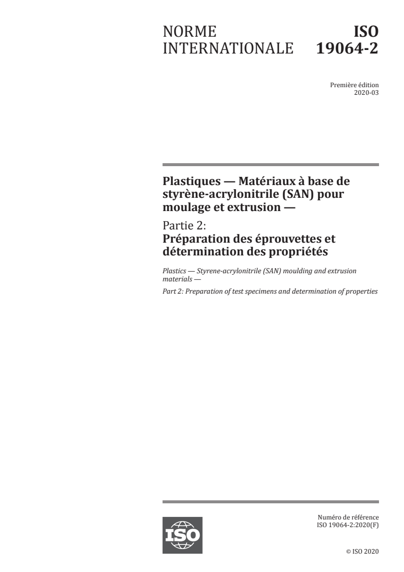 ISO 19064-2:2020 ISO 19064-2:2020 - Plastiques — Matériaux à base de styrène-acrylonitrile (SAN) pour moulage et extrusion — Partie 2: Préparation des éprouvettes et détermination des propriétés/11/2020 - Page 1 preview