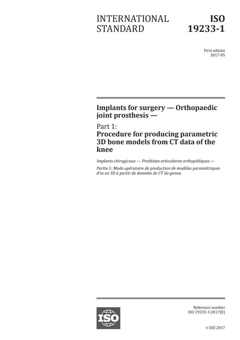 ISO 19233-1:2017 ISO 19233-1:2017 - Implants for surgery — Orthopaedic joint prosthesis — Part 1: Procedure for producing parametric 3D bone models from CT data of the knee/10/2017 - Page 1 preview