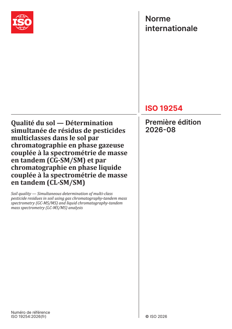 ISO 19254:2026 ISO 19254:2026 - Qualité du sol — Détermination simultanée de résidus de pesticides multiclasses dans le sol par chromatographie en phase gazeuse couplée à la spectrométrie de masse en tandem (CG-SM/SM) et par chromatographie en phase liquide couplée à la spectrométrie de masse en tandem (CL-SM/SM) - Page 1 preview
