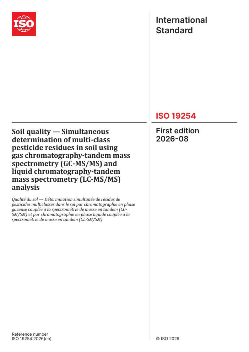 ISO 19254:2026 ISO 19254:2026 - Soil quality — Simultaneous determination of multi-class pesticide residues in soil using gas chromatography-tandem mass spectrometry (GC-MS/MS) and liquid chromatography-tandem mass spectrometry (LC-MS/MS) analysis - Page 1 preview