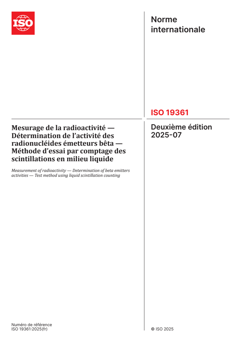 ISO 19361:2025 - Mesurage de la radioactivité — Détermination de l’activité des radionucléides émetteurs bêta — Méthode d’essai par comptage des scintillations en milieu liquide
Released:11. 07. 2025