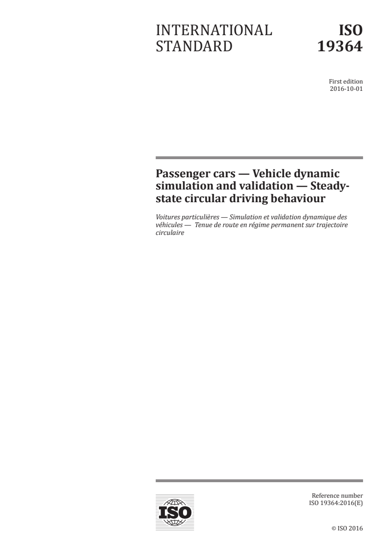 ISO 19364:2016 ISO 19364:2016 - Passenger cars — Vehicle dynamic simulation and validation — Steady-state circular driving behaviour/5/2016 - Page 1 preview
