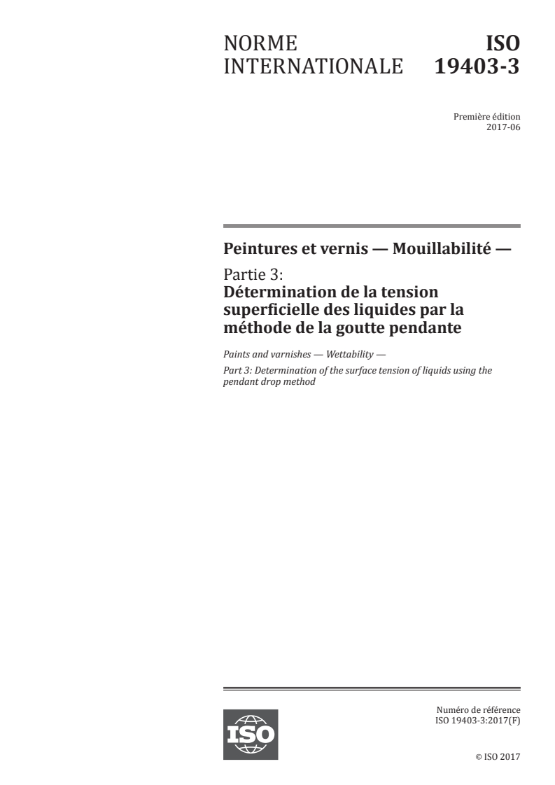 ISO 19403-3:2017 ISO 19403-3:2017 - Peintures et vernis — Mouillabilité — Partie 3: Détermination de la tension superficielle des liquides par la méthode de la goutte pendante/3/2020 - Page 1 preview