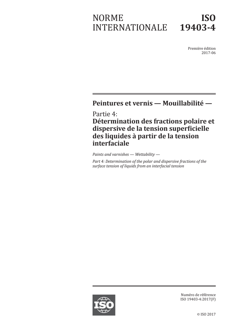 ISO 19403-4:2017 ISO 19403-4:2017 - Peintures et vernis — Mouillabilité — Partie 4: Détermination des fractions polaire et dispersive de la tension superficielle des liquides à partir de la tension interfaciale/3/2020 - Page 1 preview