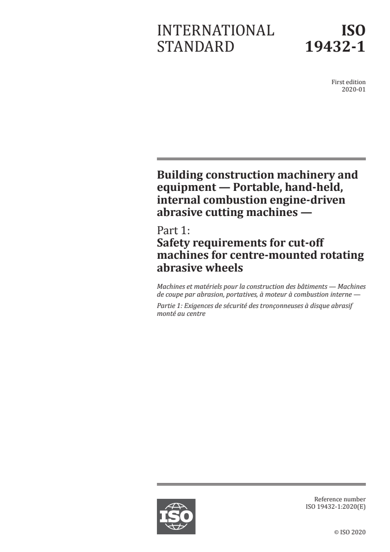 ISO 19432-1:2020 ISO 19432-1:2020 - Building construction machinery and equipment — Portable, hand-held, internal combustion engine-driven abrasive cutting machines — Part 1: Safety requirements for cut-off machines for centre-mounted rotating abrasive wheels/13/2020 - Page 1 preview