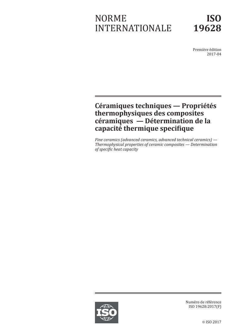 ISO 19628:2017 ISO 19628:2017 - Céramiques techniques — Propriétés thermophysiques des composites céramiques — Détermination de la capacité thermique specifique/28/2017 - Page 1 preview