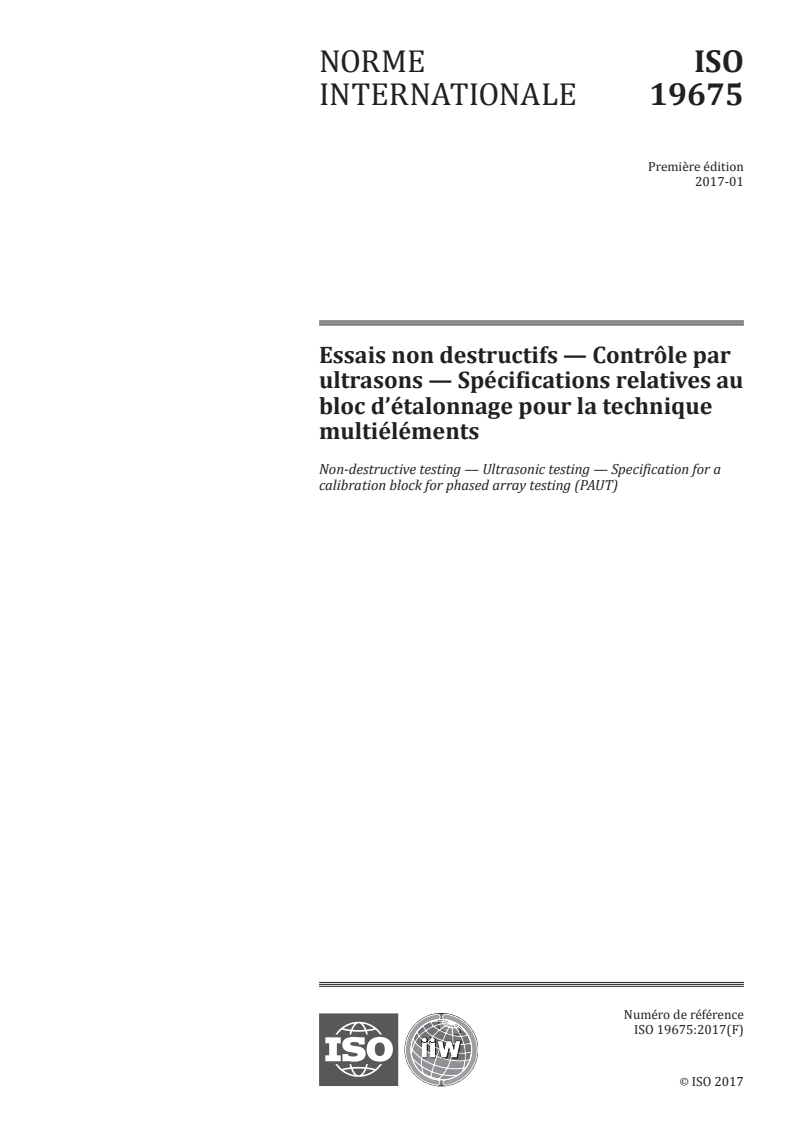 ISO 19675:2017 ISO 19675:2017 - Essais non destructifs — Contrôle par ultrasons — Spécifications relatives au bloc d'étalonnage pour la technique multiéléments/9/2017 - Page 1 preview