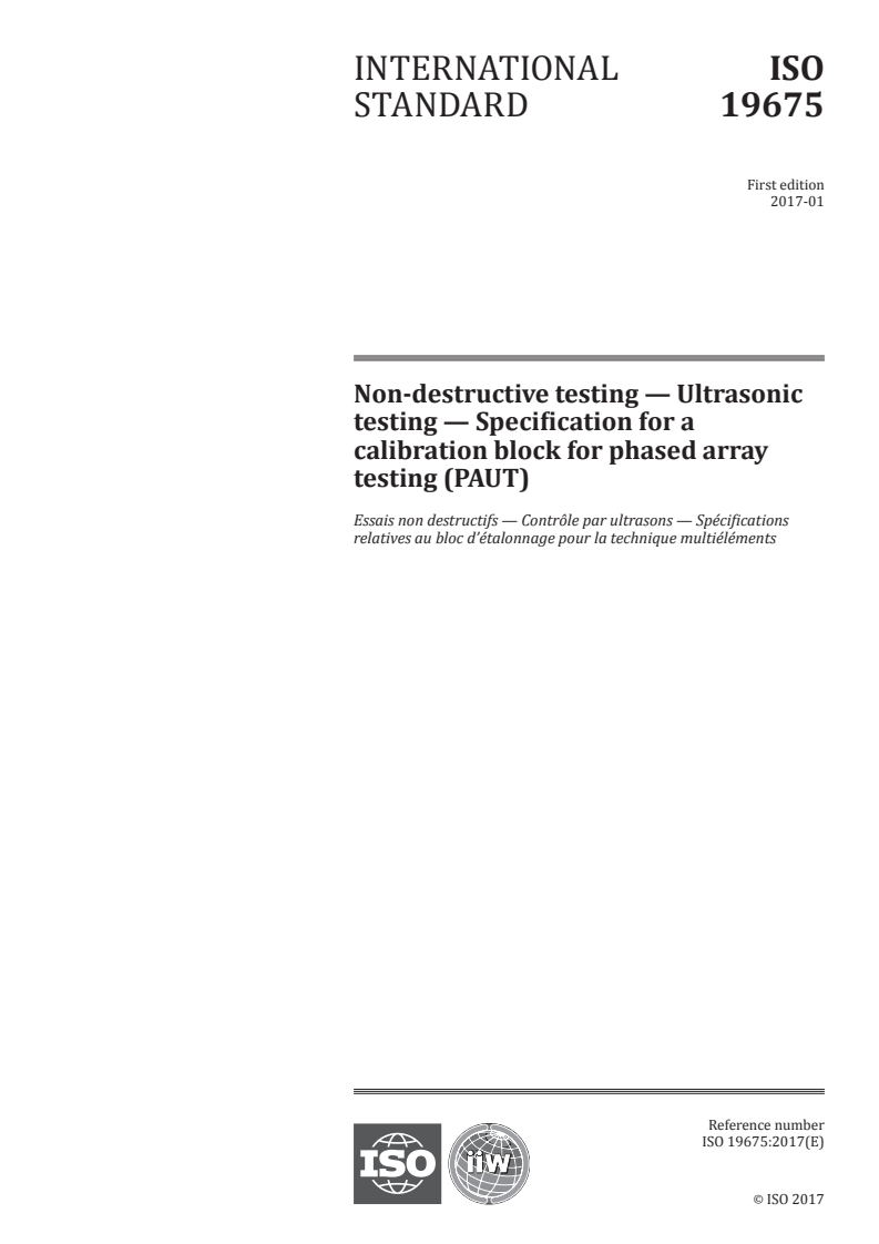 ISO 19675:2017 ISO 19675:2017 - Non-destructive testing — Ultrasonic testing — Specification for a calibration block for phased array testing (PAUT)/9/2017 - Page 1 preview