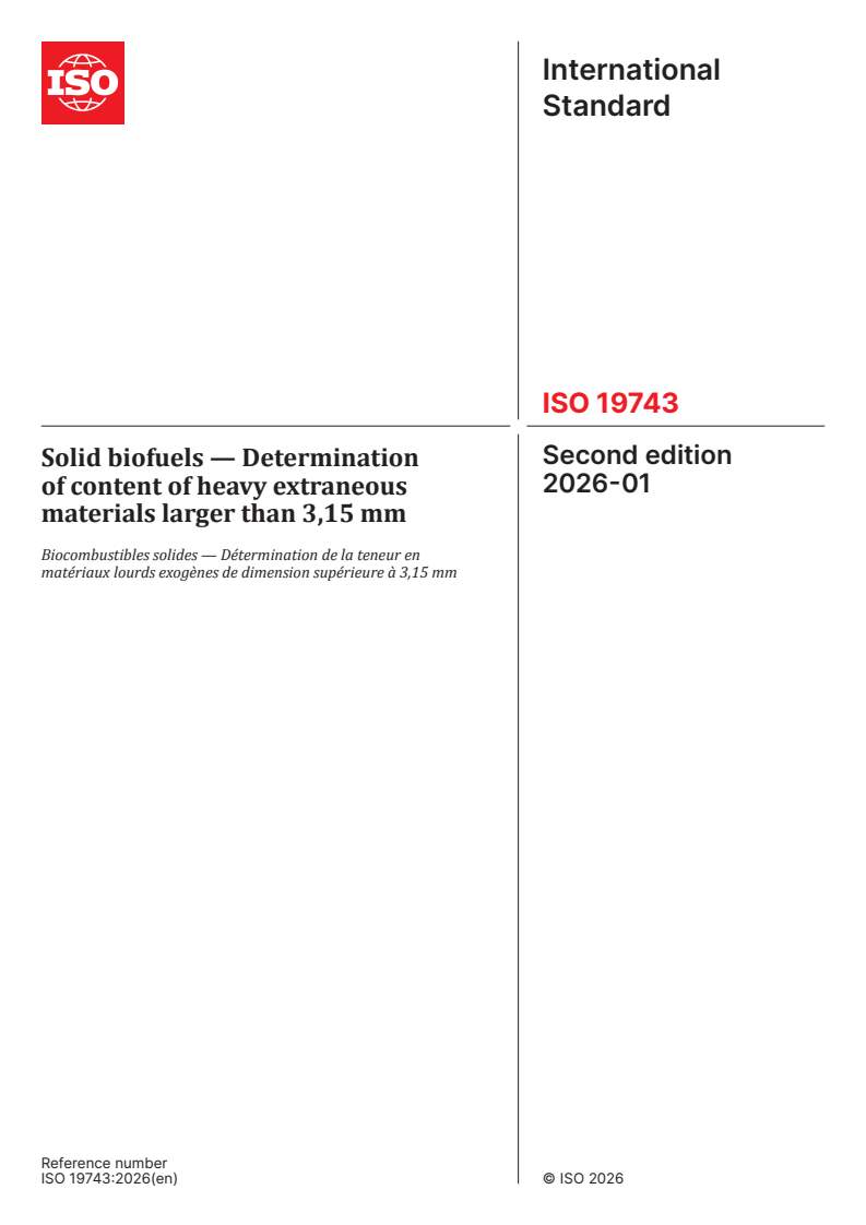 ISO 19743:2026 ISO 19743:2026 - Solid biofuels — Determination of content of heavy extraneous materials larger than 3,15 mm
Released:28. 01. 2026 - Page 1 preview