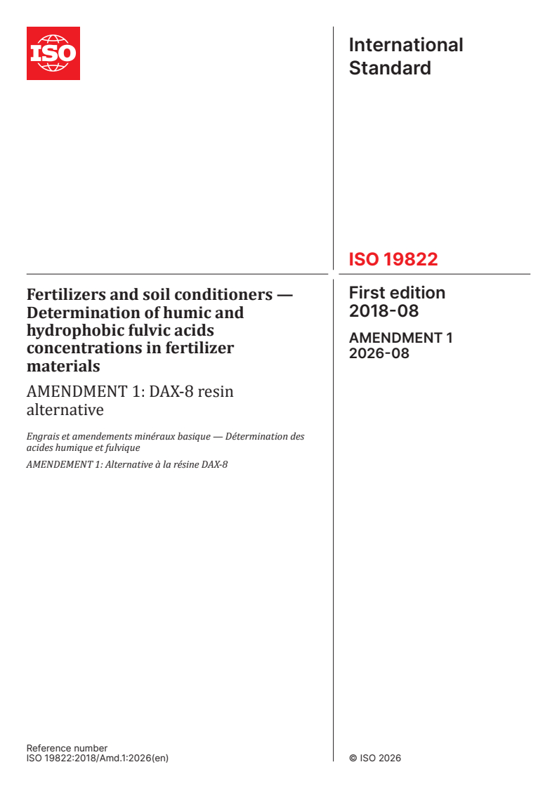 ISO 19822:2018/Amd 1:2026 ISO 19822:2018/Amd 1:2026 - Fertilizers and soil conditioners — Determination of humic and hydrophobic fulvic acids concentrations in fertilizer materials — Amendment 1: DAX-8 resin alternative - Page 1 preview