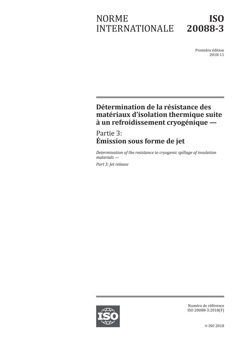 ISO 20088-3:2018 ISO 20088-3:2018 - Détermination de la résistance des matériaux d'isolation thermique suite à un refroidissement cryogénique — Partie 3: Émission sous forme de jet/11/2019 - Page 1 preview