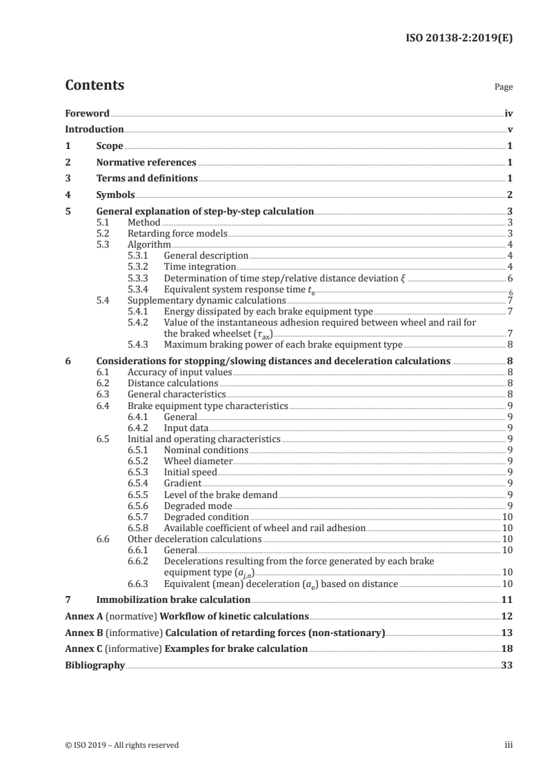 ISO 20138-2:2019 ISO 20138-2:2019 - Railway applications — Calculation of braking performance (stopping, slowing and stationary braking) — Part 2: General algorithms utilizing step by step calculation
Released:11/15/2019 - Page 3 preview