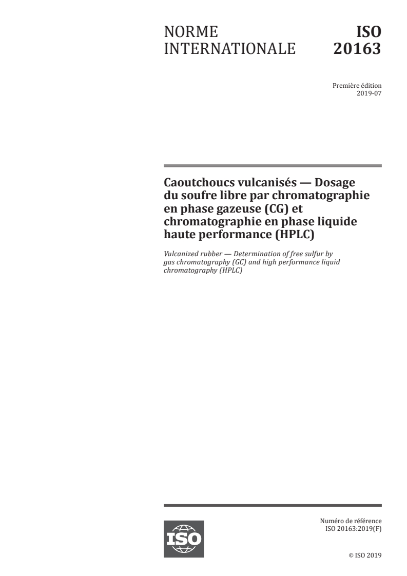 ISO 20163:2019 ISO 20163:2019 - Caoutchoucs vulcanisés — Dosage du soufre libre par chromatographie en phase gazeuse (CG) et chromatographie en phase liquide haute performance (HPLC)/24/2019 - Page 1 preview