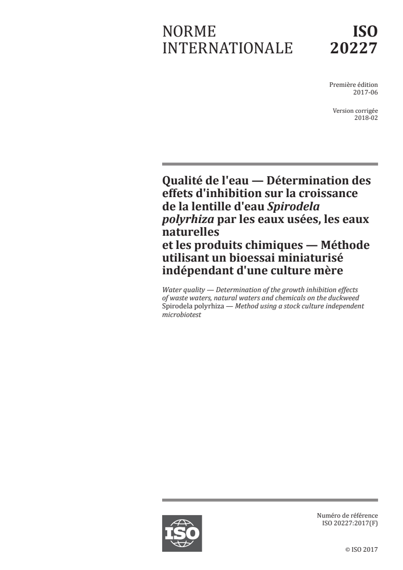 ISO 20227:2017 ISO 20227:2017 - Qualité de l'eau — Détermination des effets d'inhibition sur la croissance de la lentille d'eau Spirodela polyrhiza par les eaux usées, les eaux naturelles et les produits chimiques — Méthode utilisant un bioessai miniaturisé indépendant d'une culture mère/27/2018 - Page 1 preview
