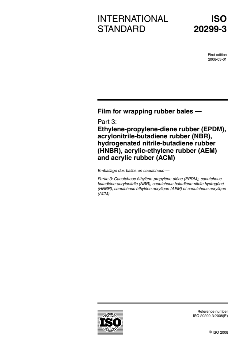 ISO 20299-3:2008 ISO 20299-3:2008 - Film for wrapping rubber bales — Part 3: Ethylene-propylene-diene rubber (EPDM), acrylonitrile-butadiene rubber (NBR), hydrogenated nitrile-butadiene rubber (HNBR), acrylic-ethylene rubber (AEM) and acrylic rubber (ACM)/25/2008 - Page 1 preview