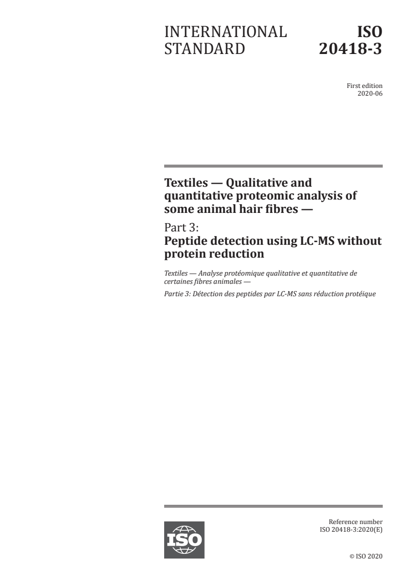 ISO 20418-3:2020 ISO 20418-3:2020 - Textiles — Qualitative and quantitative proteomic analysis of some animal hair fibres — Part 3: Peptide detection using LC-MS without protein reduction/5/2020 - Page 1 preview