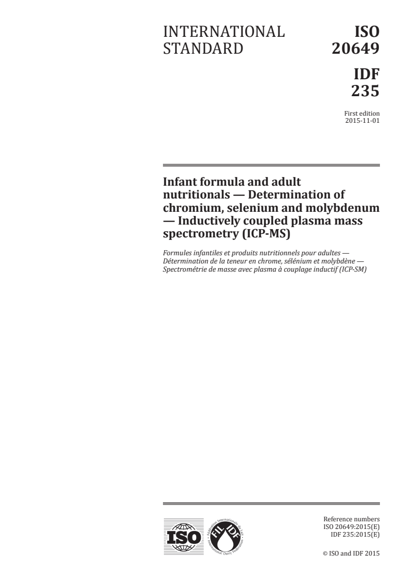 ISO 20649:2015 ISO 20649:2015 - Infant formula and adult nutritionals — Determination of chromium, selenium and molybdenum — Inductively coupled plasma mass spectrometry (ICP-MS)/9/2015 - Page 1 preview