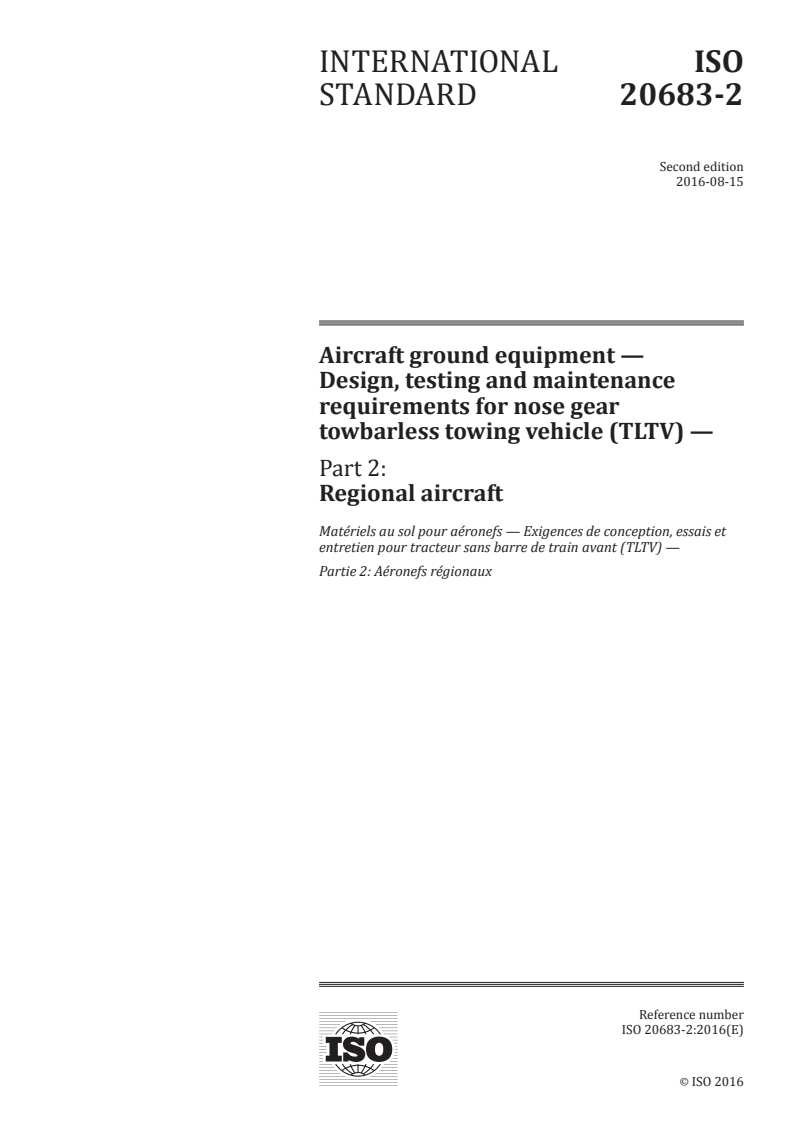 ISO 20683-2:2016 ISO 20683-2:2016 - Aircraft ground equipment — Design, testing and maintenance requirements for nose gear towbarless towing vehicle (TLTV) — Part 2: Regional aircraft/11/2016 - Page 1 preview