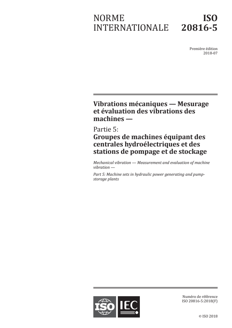 ISO 20816-5:2018 ISO 20816-5:2018 - Vibrations mécaniques — Mesurage et évaluation des vibrations des machines — Partie 5: Groupes de machines équipant des centrales hydroélectriques et des stations de pompage et de stockage/20/2018 - Page 1 preview