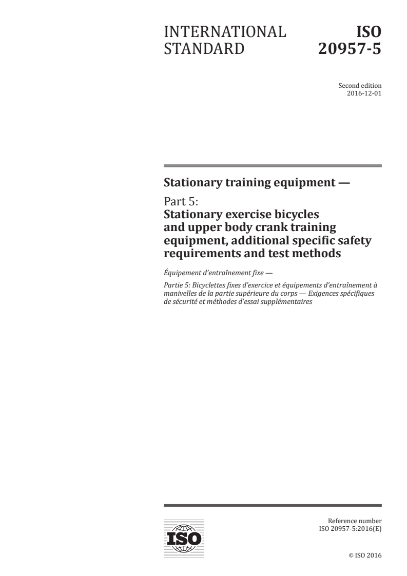 ISO 20957-5:2016 ISO 20957-5:2016 - Stationary training equipment — Part 5: Stationary exercise bicycles and upper body crank training equipment, additional specific safety requirements and test methods/29/2016 - Page 1 preview