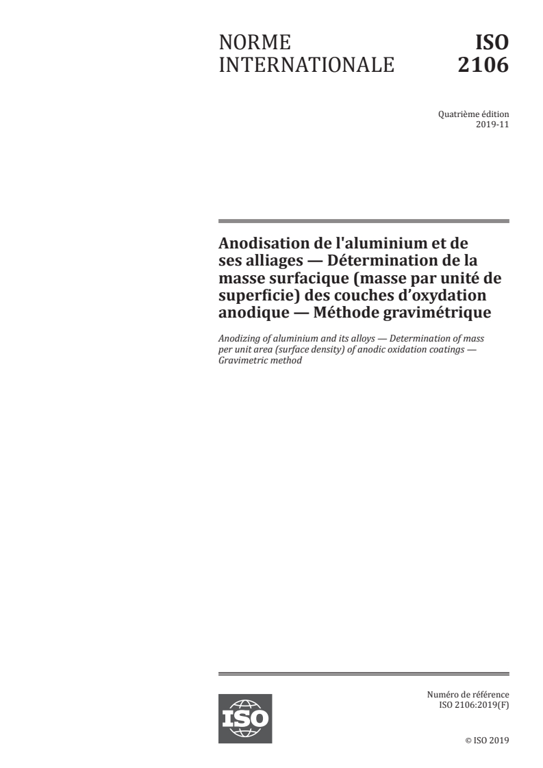 ISO 2106:2019 ISO 2106:2019 - Anodisation de l'aluminium et de ses alliages — Détermination de la masse surfacique (masse par unité de superficie) des couches d’oxydation anodique — Méthode gravimétrique/27/2019 - Page 1 preview