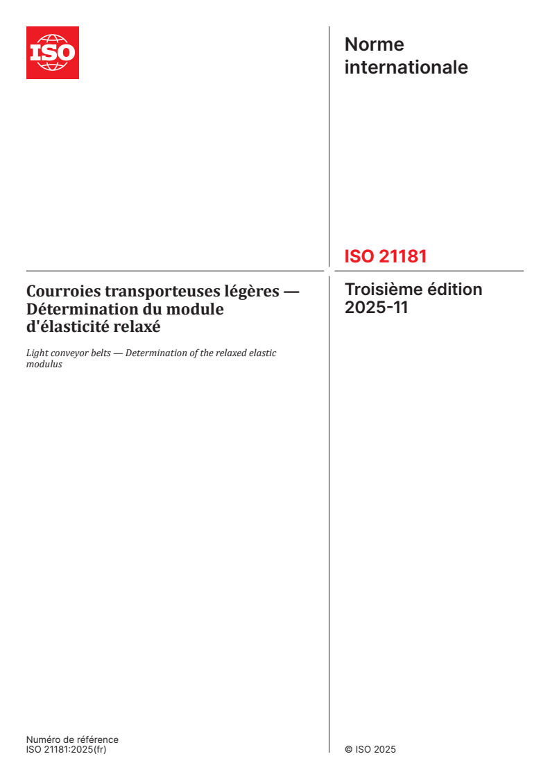 ISO 21181:2025 ISO 21181:2025 - Courroies transporteuses légères — Détermination du module d'élasticité relaxé
Released:6. 11. 2025