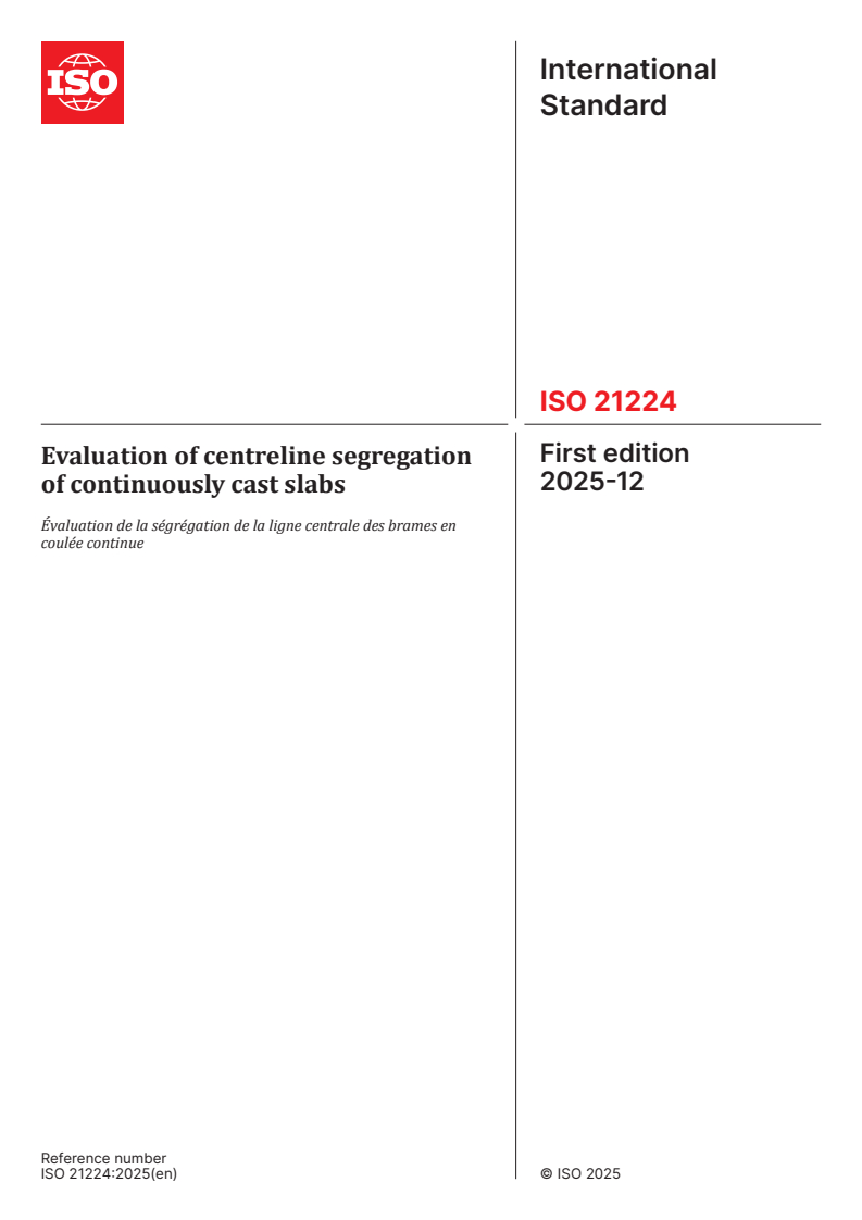 ISO 21224:2025 ISO 21224:2025 - Evaluation of centreline segregation of continuously cast slabs
Released:12. 12. 2025