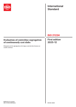 ISO 21224:2025 - Evaluation of centreline segregation of continuously cast slabs
Released:12. 12. 2025 - Page 1 preview