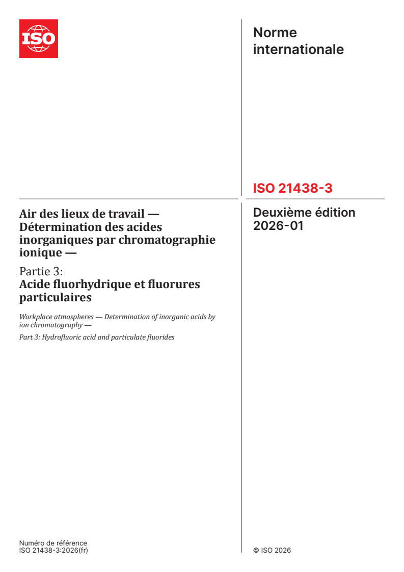 ISO 21438-3:2026 ISO 21438-3:2026 - Air des lieux de travail — Détermination des acides inorganiques par chromatographie ionique — Partie 3: Acide fluorhydrique et fluorures particulaires
Released:30. 01. 2026 - Page 1 preview