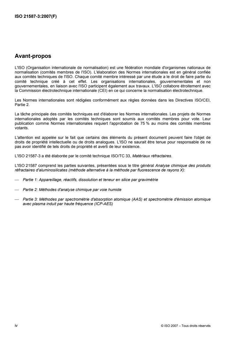 ISO 21587-3:2007 ISO 21587-3:2007 - Analyse chimique des produits réfractaires d'aluminosilicates (méthode alternative à la méthode par fluorescence de rayons X) — Partie 3: Méthodes par spectrométrie d'absorption atomique (AAS) et spectrométrie d'émission atomique avec plasma induit par haute fréquence (ICP-AES)/23/2007 - Page 4 preview