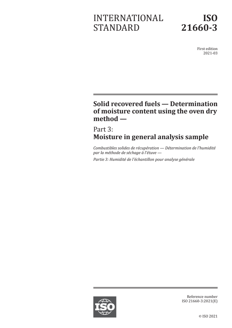 ISO 21660-3:2021 ISO 21660-3:2021 - Solid recovered fuels — Determination of moisture content using the oven dry method — Part 3: Moisture in general analysis sample/4/2021 - Page 1 preview